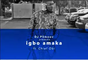 DJ Psmoov - Igbo Amaka Mix Ft. Chief Obi